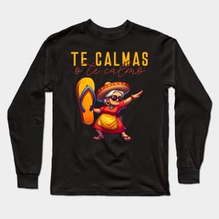 Mexican Spanish Mother Mom Expression Te Calmas O Te Calmo Long Sleeve T-Shirt